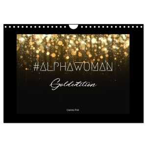 #ALPHAWOMAN Goldedition (Wandkalender 2024 DIN A4 quer), CALVENDO Monatskalender