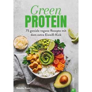 Kochbuch: Green Protein – 50 geniale vegane Rezepte mit Linsen, Erbsen, Bohnen und Co.