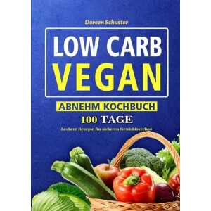 Low Carb Vegan-Abnehm Kochbuch