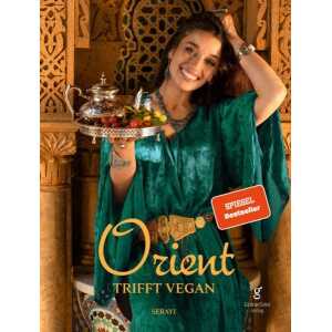 Orient trifft vegan – Köstlichkeiten der orientalischen Küche (Veganes Kochbuch)