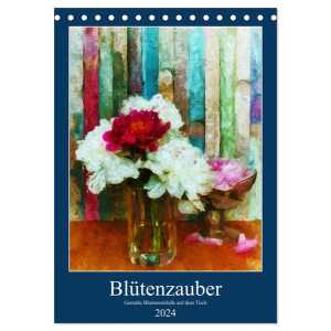 Blütenzauber – Gemalte Blumensträuße auf dem Tisch (Tischkalender 2024 DIN A5 hoch), CALVENDO Monatskalender